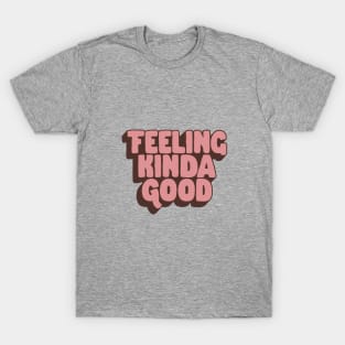 Feeling Kinda Good by The Motivated Type in Peach and Tan T-Shirt